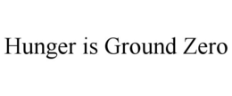 HUNGER IS GROUND ZERO trademark