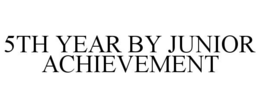 5TH YEAR BY JUNIOR ACHIEVEMENT trademark