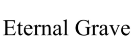 ETERNAL GRAVE trademark
