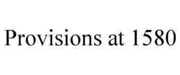 PROVISIONS AT 1580 trademark