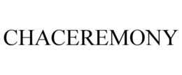 CHACEREMONY trademark