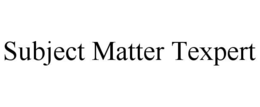 SUBJECT MATTER TEXPERT trademark