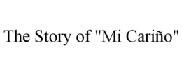 THE STORY OF "MI CARIÑO" trademark