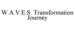 W.A.V.E.S. TRANSFORMATION JOURNEY trademark
