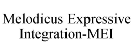 MELODICUS EXPRESSIVE INTEGRATION-MEI trademark