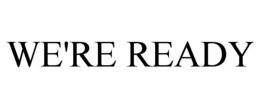 WE'RE READY trademark
