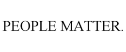 PEOPLE MATTER. trademark