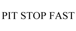 PIT STOP FAST trademark
