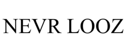 NEVR LOOZ trademark