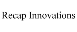 RECAP INNOVATIONS trademark