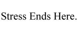 STRESS ENDS HERE. trademark