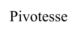 PIVOTESSE trademark