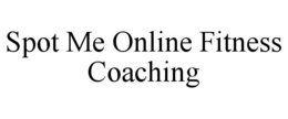 SPOT ME ONLINE FITNESS COACHING trademark