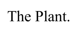 THE PLANT. trademark