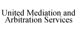 UNITED MEDIATION AND ARBITRATION SERVICES trademark