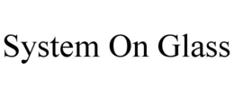 SYSTEM ON GLASS trademark