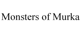 MONSTERS OF MURKA trademark