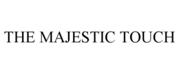 THE MAJESTIC TOUCH trademark