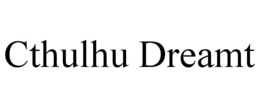 CTHULHU DREAMT trademark