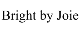 BRIGHT BY JOIE trademark