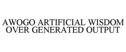 AWOGO ARTIFICIAL WISDOM OVER GENERATED OUTPUT trademark