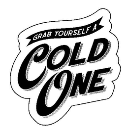 GRAB YOURSELF A COLD ONE trademark