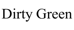 DIRTY GREEN trademark