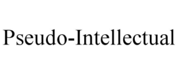 PSEUDO-INTELLECTUAL trademark