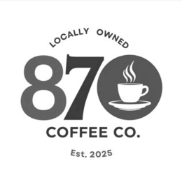 LOCALLY OWNED 870 COFFEE CO. EST. 2025 trademark