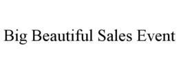 BIG BEAUTIFUL SALES EVENT trademark