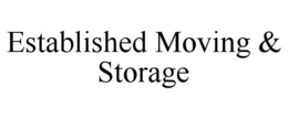 ESTABLISHED MOVING & STORAGE trademark