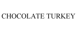 CHOCOLATE TURKEY trademark