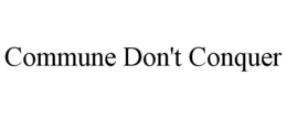 COMMUNE DON'T CONQUER trademark