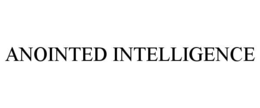 ANOINTED INTELLIGENCE trademark