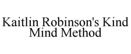 KAITLIN ROBINSON'S KIND MIND METHOD trademark
