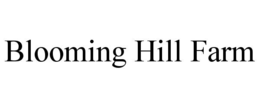 BLOOMING HILL FARM trademark