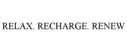 RELAX. RECHARGE. RENEW trademark