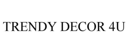 TRENDY DECOR 4U trademark