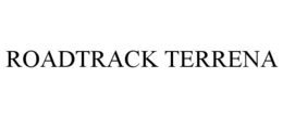 ROADTRACK TERRENA trademark