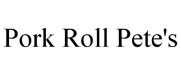 PORK ROLL PETE'S trademark