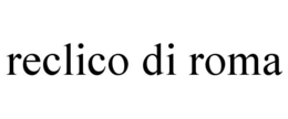 RECLICO DI ROMA trademark