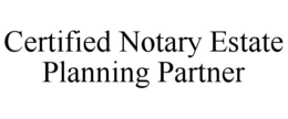CERTIFIED NOTARY ESTATE PLANNING PARTNER trademark