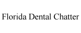 FLORIDA DENTAL CHATTER trademark