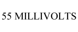 55 MILLIVOLTS trademark