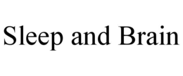 SLEEP AND BRAIN trademark