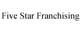 FIVE STAR FRANCHISING trademark