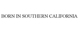 BORN IN SOUTHERN CALIFORNIA trademark