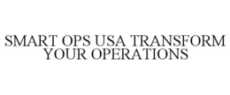 SMART OPS USA TRANSFORM YOUR OPERATIONS trademark