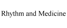 RHYTHM AND MEDICINE trademark