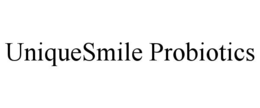 UNIQUESMILE PROBIOTICS trademark